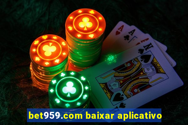 bet959.com baixar aplicativo